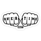 OVER TIME HARD HAT STICKER